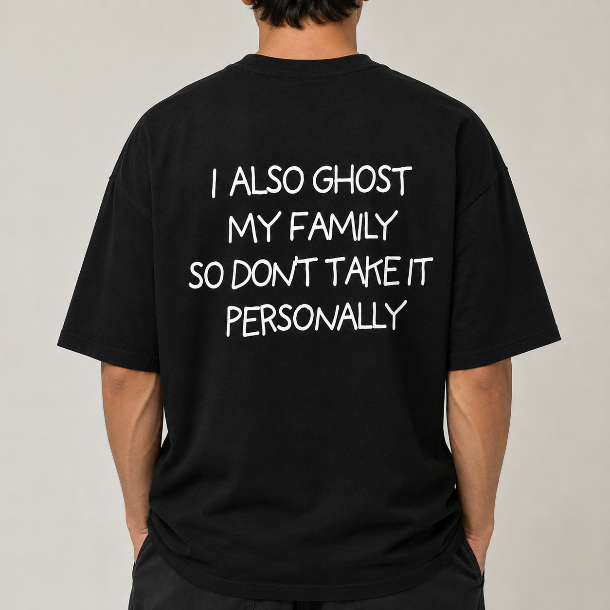 I ALSO GHOST MY FAMILY SO DON’T TAKE IT PERSONALLY