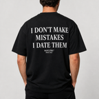 I DON'T MAKE MISTAKES I DATE THEM