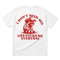 I Don't Need Sex Life Fucks Me Everyday
