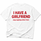 I HAVE A GIRLFRIEND stop replying when I text