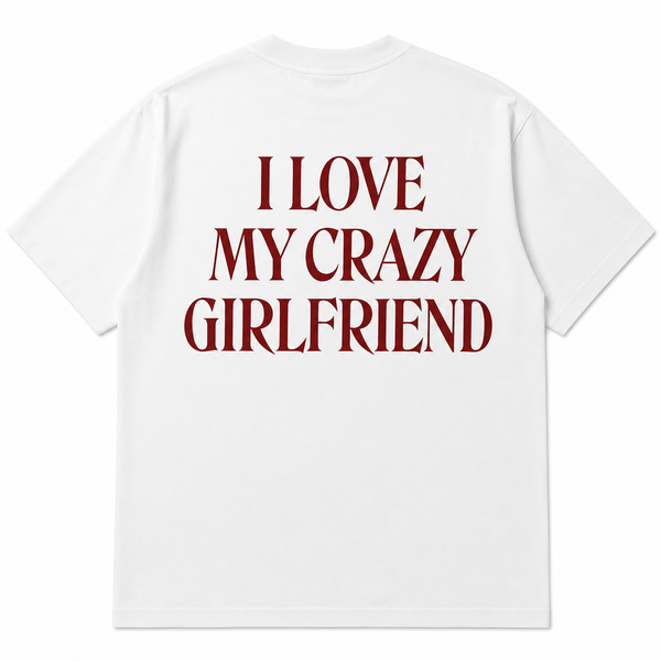 I LOVE MY CRAZY GIRLFRIEND