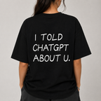I TOLD CHATGPT ABOUT U