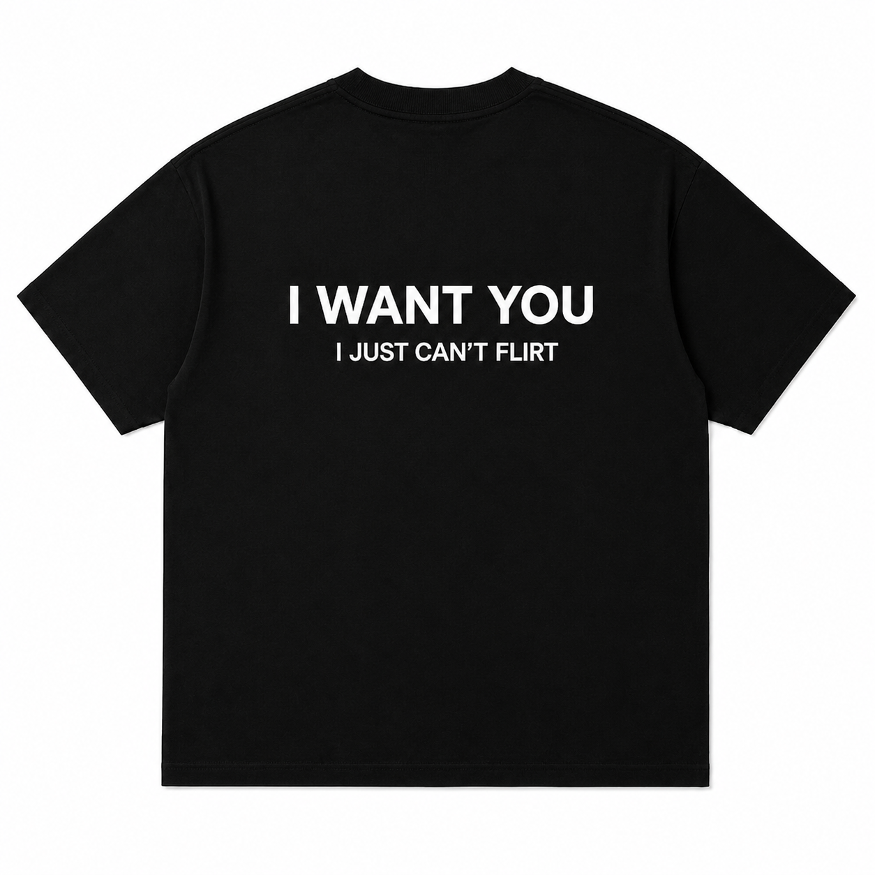 I WANT YOU I JUST CAN’T FLIRT