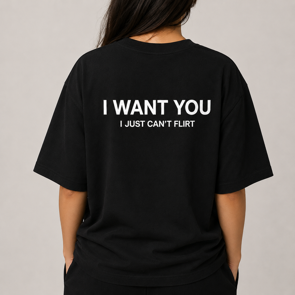 I WANT YOU I JUST CAN’T FLIRT