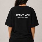 I WANT YOU I JUST CAN’T FLIRT