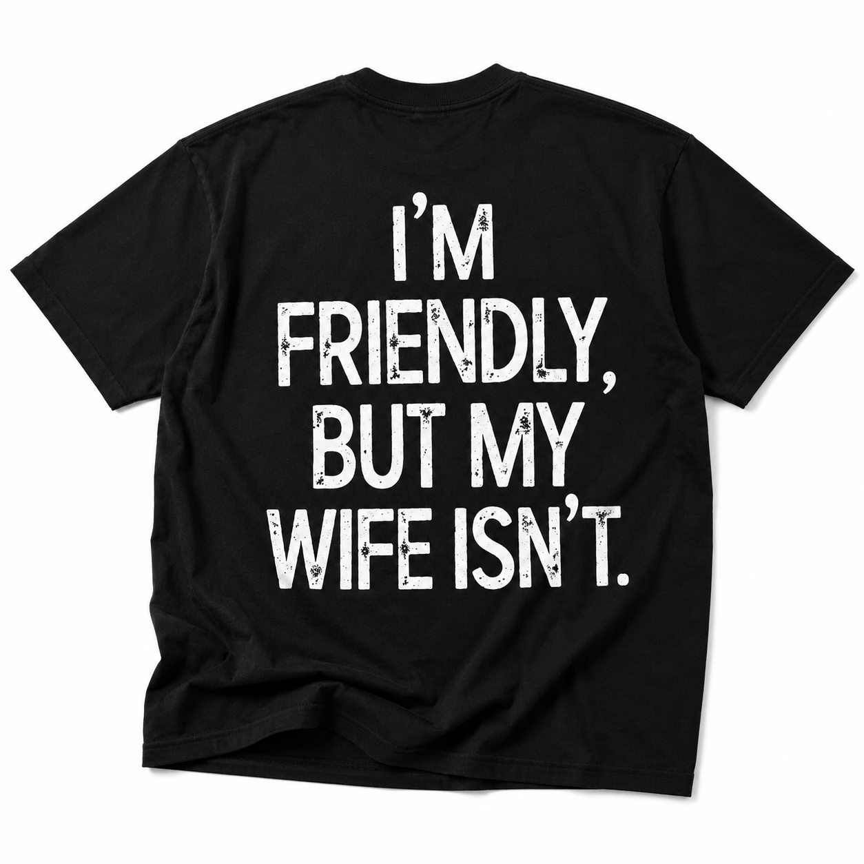 I’M FRIENDLY, BUT MY WIFE ISN’T