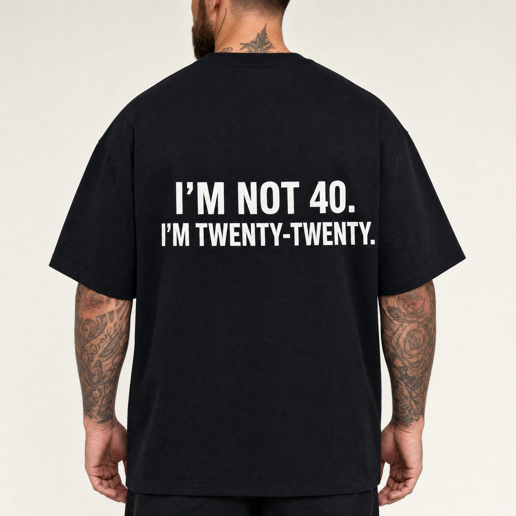 I'm Not 40. I'm Twenty-Twenty