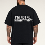 I'm Not 40. I'm Twenty-Twenty