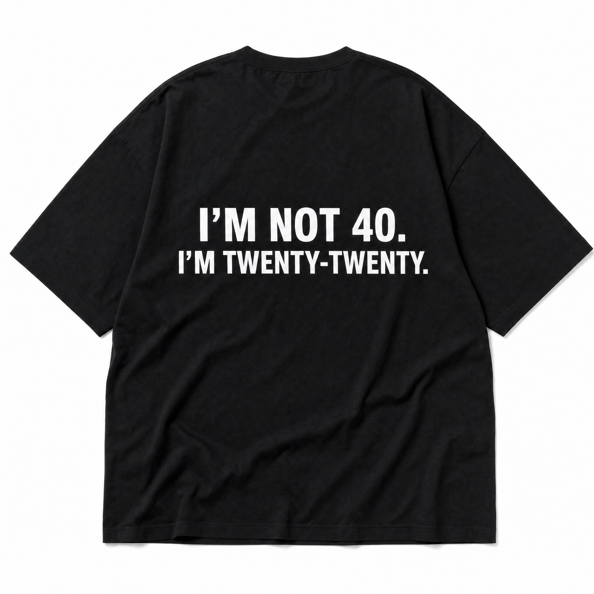 I'm Not 40. I'm Twenty-Twenty