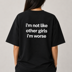 I'M NOT LIKE OTHER GIRLS IM WORSE
