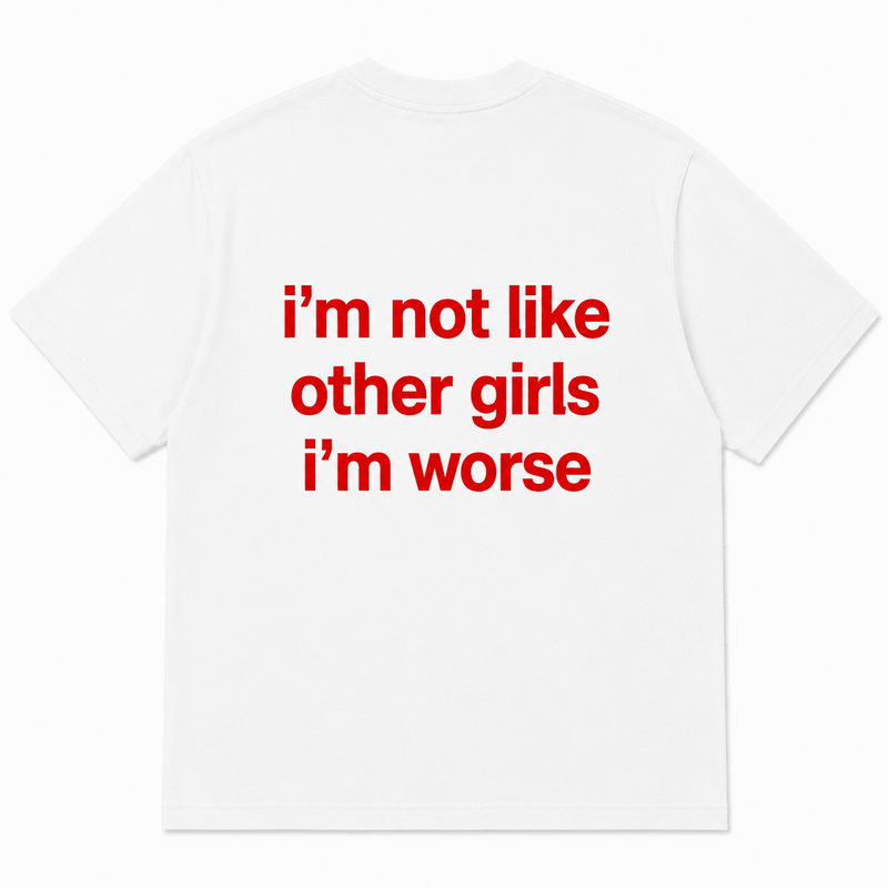 I'm Not Like Other Girls I'm Worse gift for sister NOFLTRS