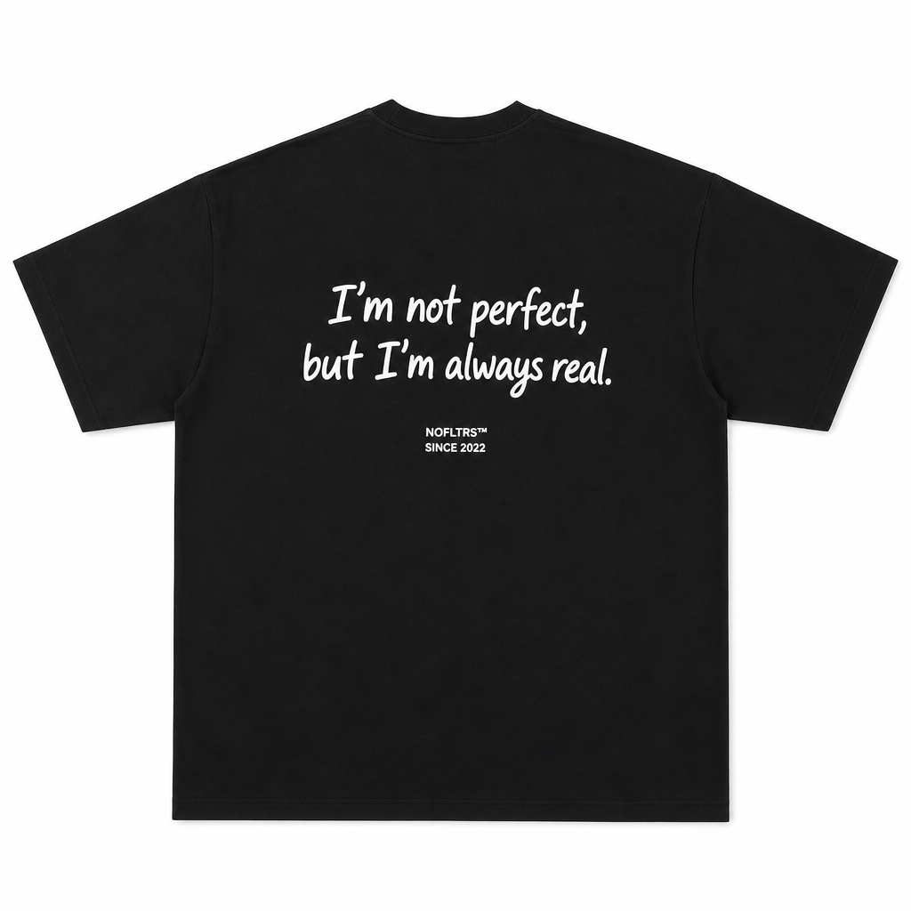 I'M NOT PERFECT BUT I'M ALWAYS REAL Oversized T-Shirt