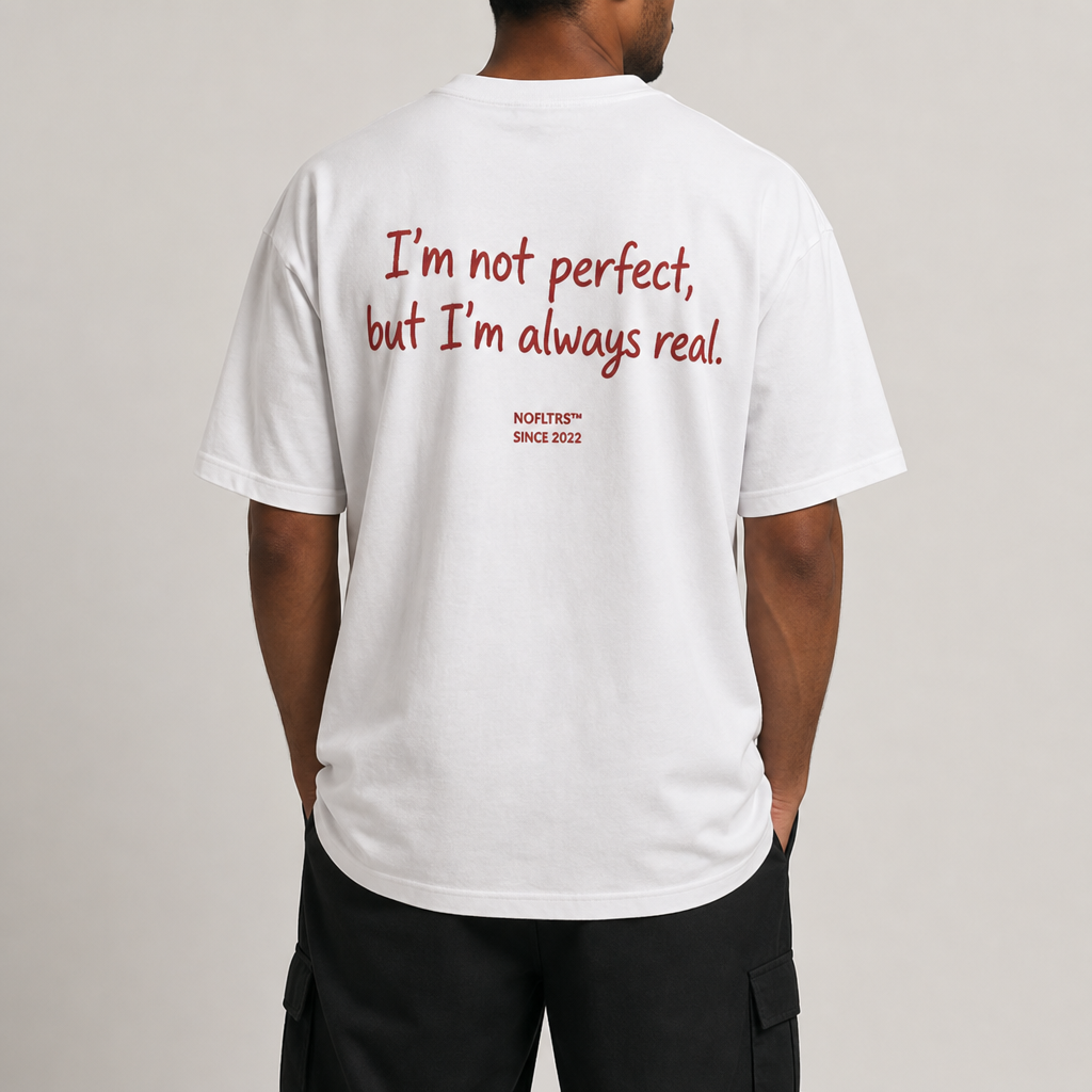 I'M NOT PERFECT BUT I'M ALWAYS REAL Oversized T-Shirt
