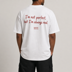 I'M NOT PERFECT BUT I'M ALWAYS REAL Oversized T-Shirt