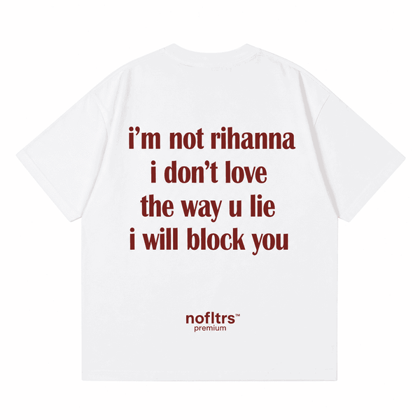 I Don't Love The Way U Lie I Will Block You shirt - best selling tshirt #15