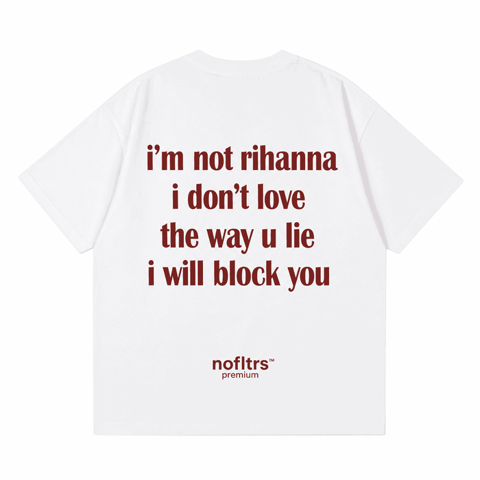 I DON'T LOVE THE WAY U LIE I WILL BLOCK YOU