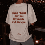I DON'T LOVE THE WAY U LIE I WILL BLOCK YOU
