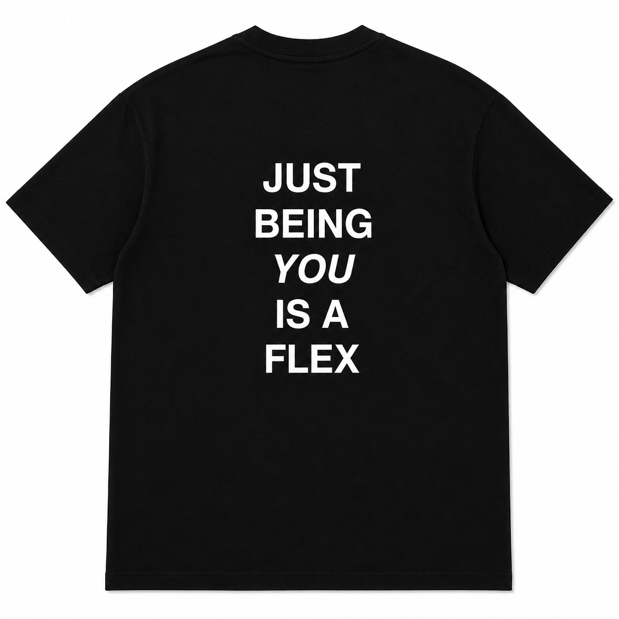 JUST BEING YOU IS A FLEX