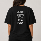 JUST BEING YOU IS A FLEX