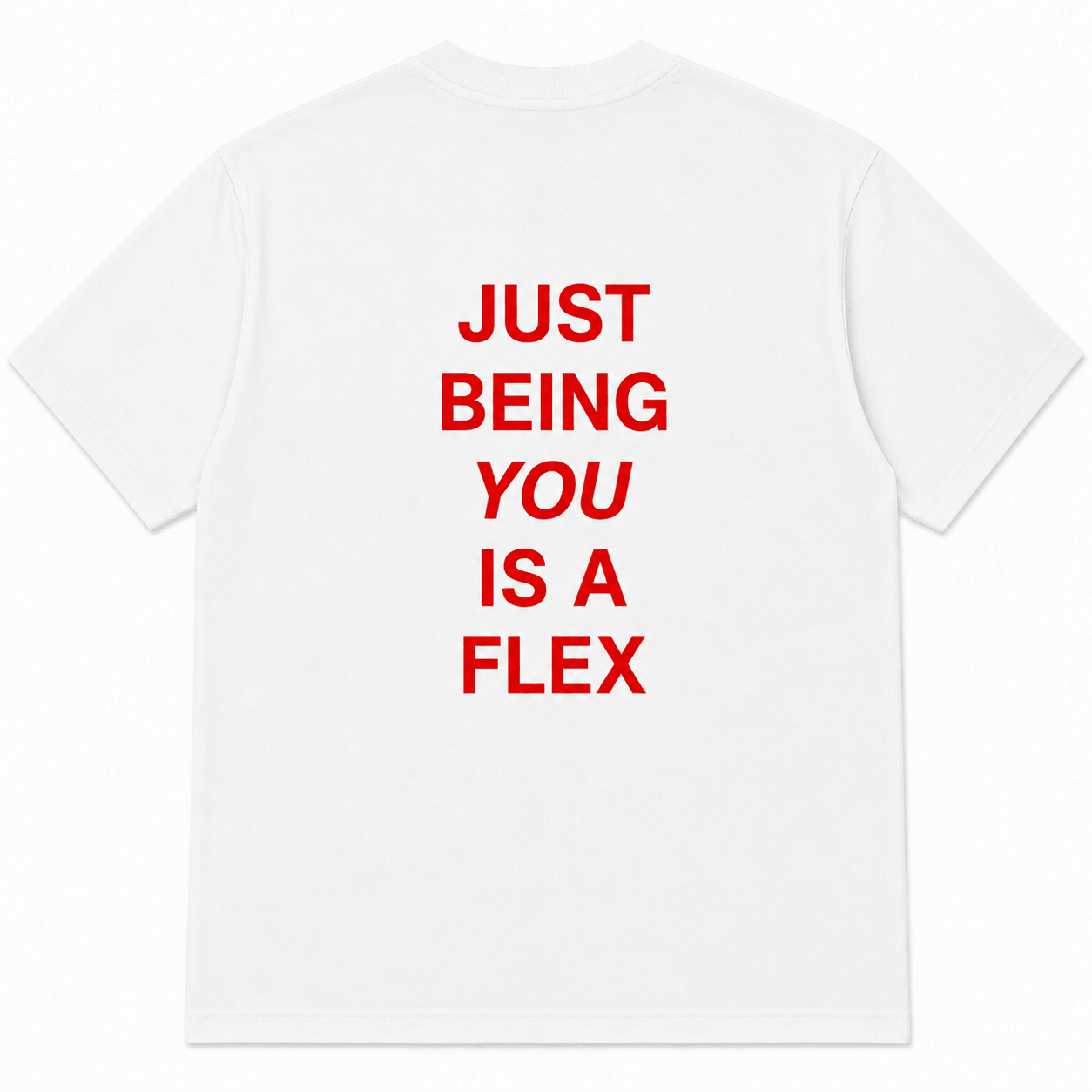JUST BEING YOU IS A FLEX