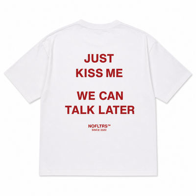 Just Kiss Me We Can Talk Later gift for girlfriend NOFLTRS