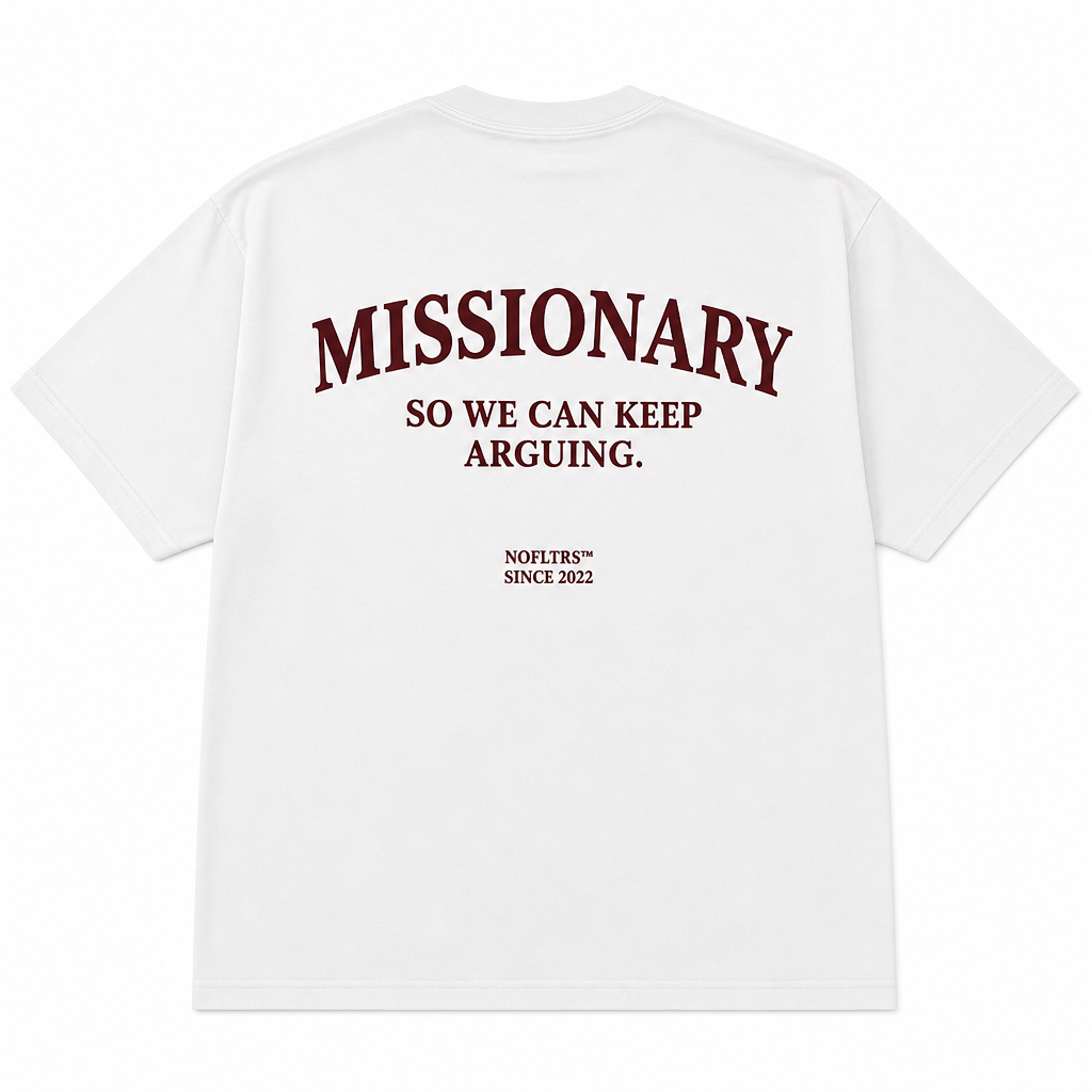 MISSIONARY SO WE CAN KEEP ARGUING