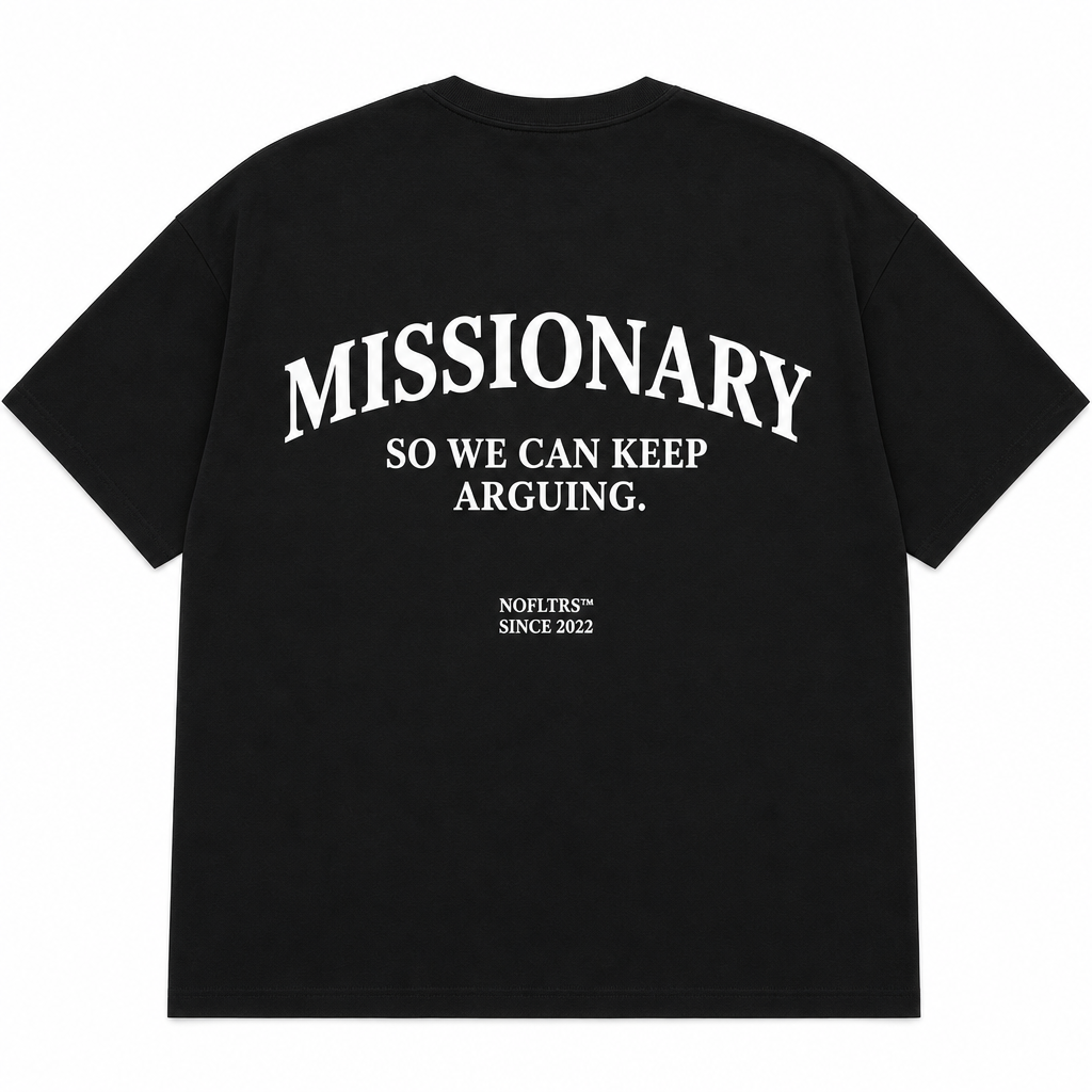 MISSIONARY SO WE CAN KEEP ARGUING