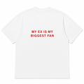 MY EX IS MY BIGGEST FAN