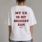MY EX IS MY BIGGEST FAN