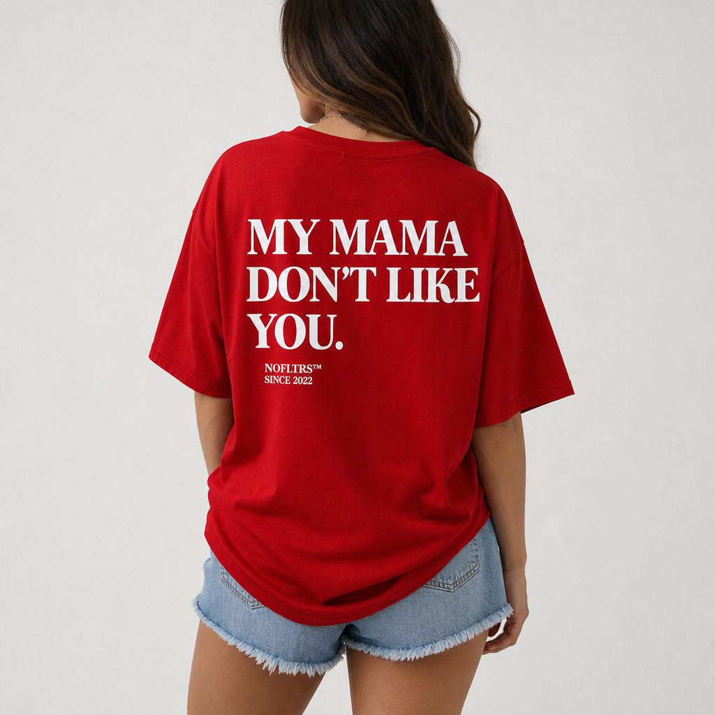 MY MAMA DON'T LIKE YOU