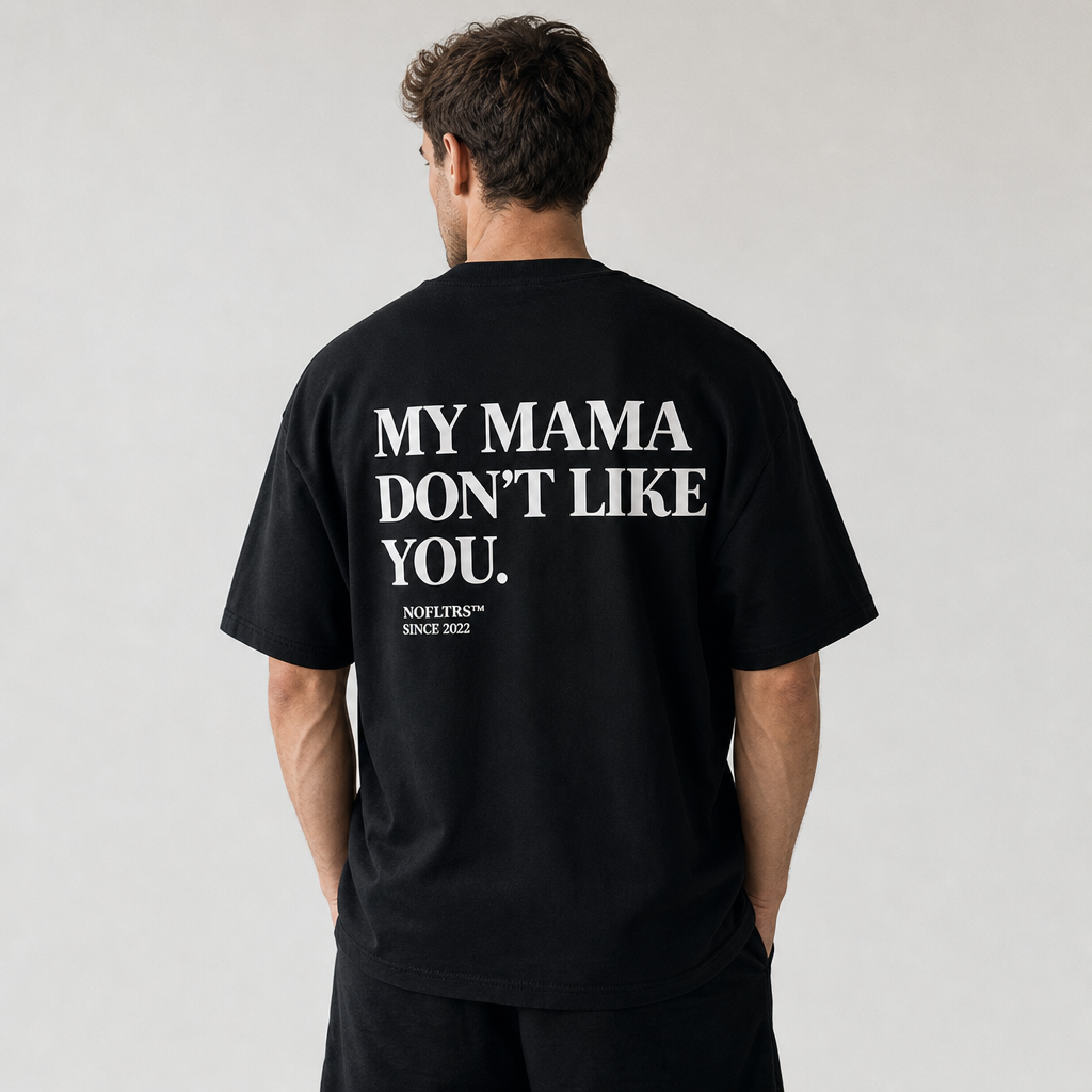 MY MAMA DON'T LIKE YOU