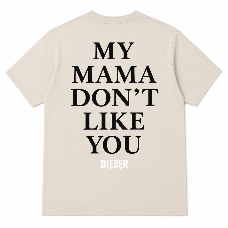 My Mama Don't Like You Bieber Edition Mother's Day gift NOFLTRS