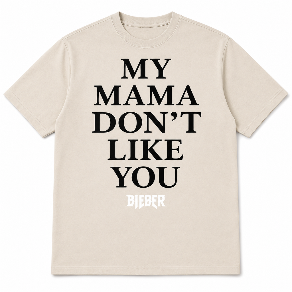 MY MAMA DON'T LIKE YOU BIEBER