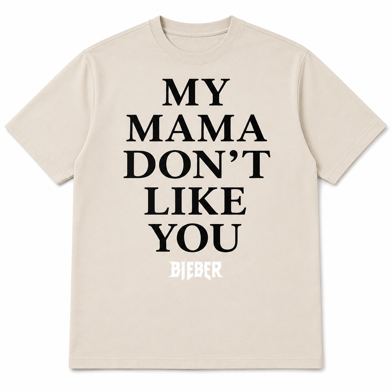 MY MAMA DON'T LIKE YOU BIEBER
