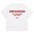 UNDIAGNOSED BUT SOMETHING AIN'T RIGHT