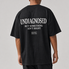 UNDIAGNOSED BUT SOMETHING AIN'T RIGHT