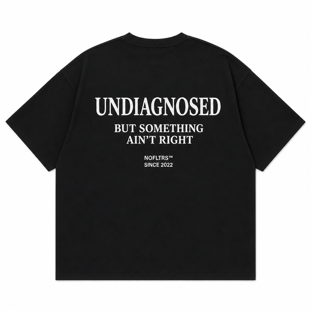 UNDIAGNOSED BUT SOMETHING AIN'T RIGHT