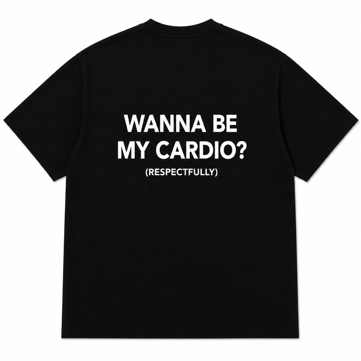 WANNA BE MY CARDIO? (RESPECTFULLY)