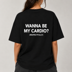 WANNA BE MY CARDIO? (RESPECTFULLY)