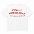 When I Said I Liked It Rough, I Didn't Mean My Entire Life