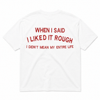 When I Said I Liked It Rough, I Didn't Mean My Entire Life