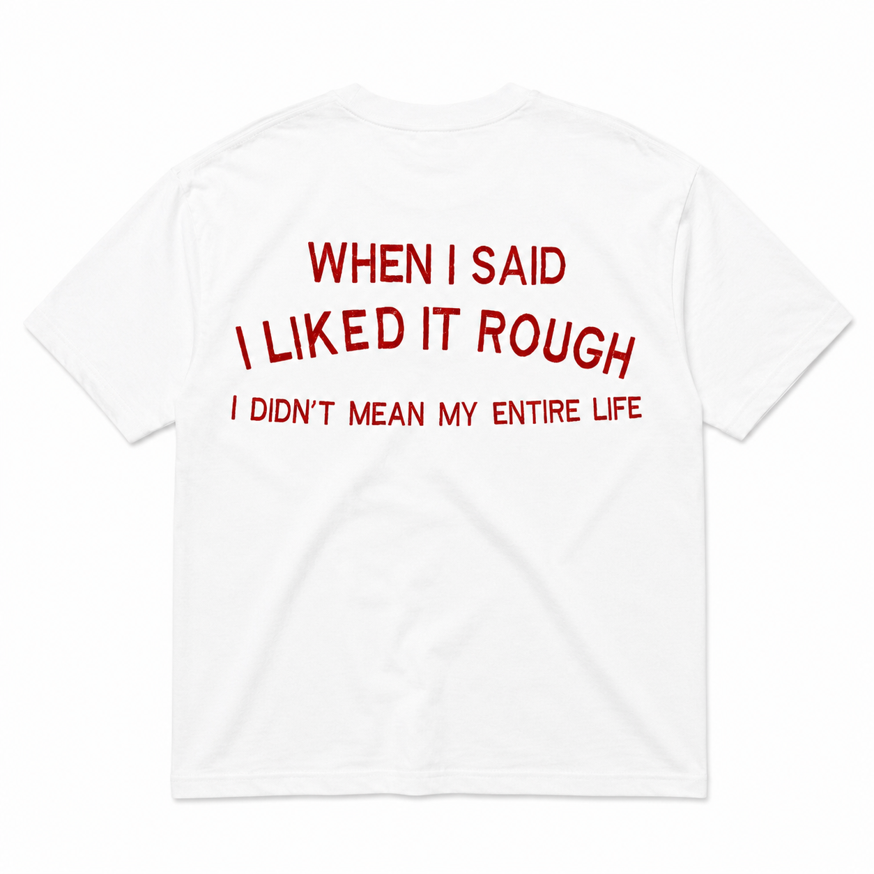 When I Said I Liked It Rough, I Didn't Mean My Entire Life