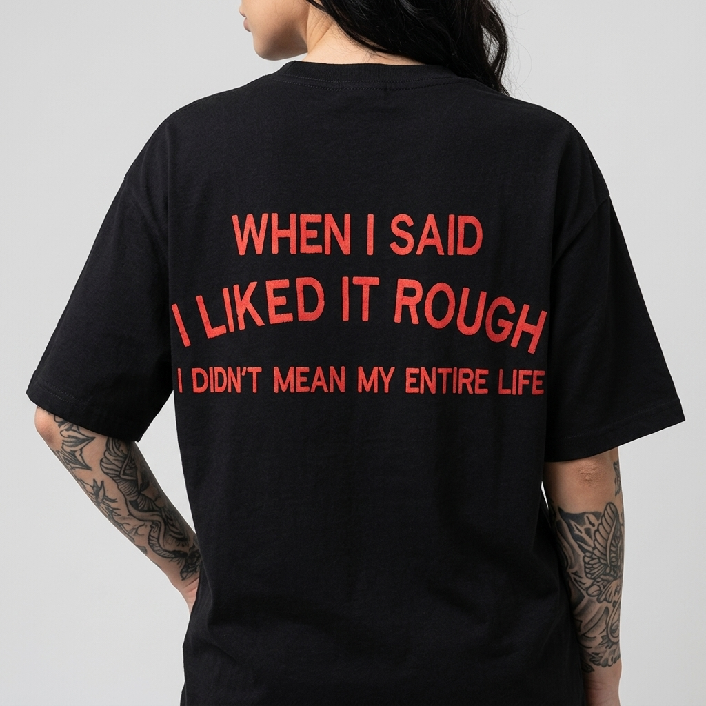 When I Said I Liked It Rough, I Didn't Mean My Entire Life