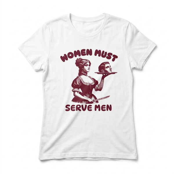 WOMEN MUST SERVE MEN