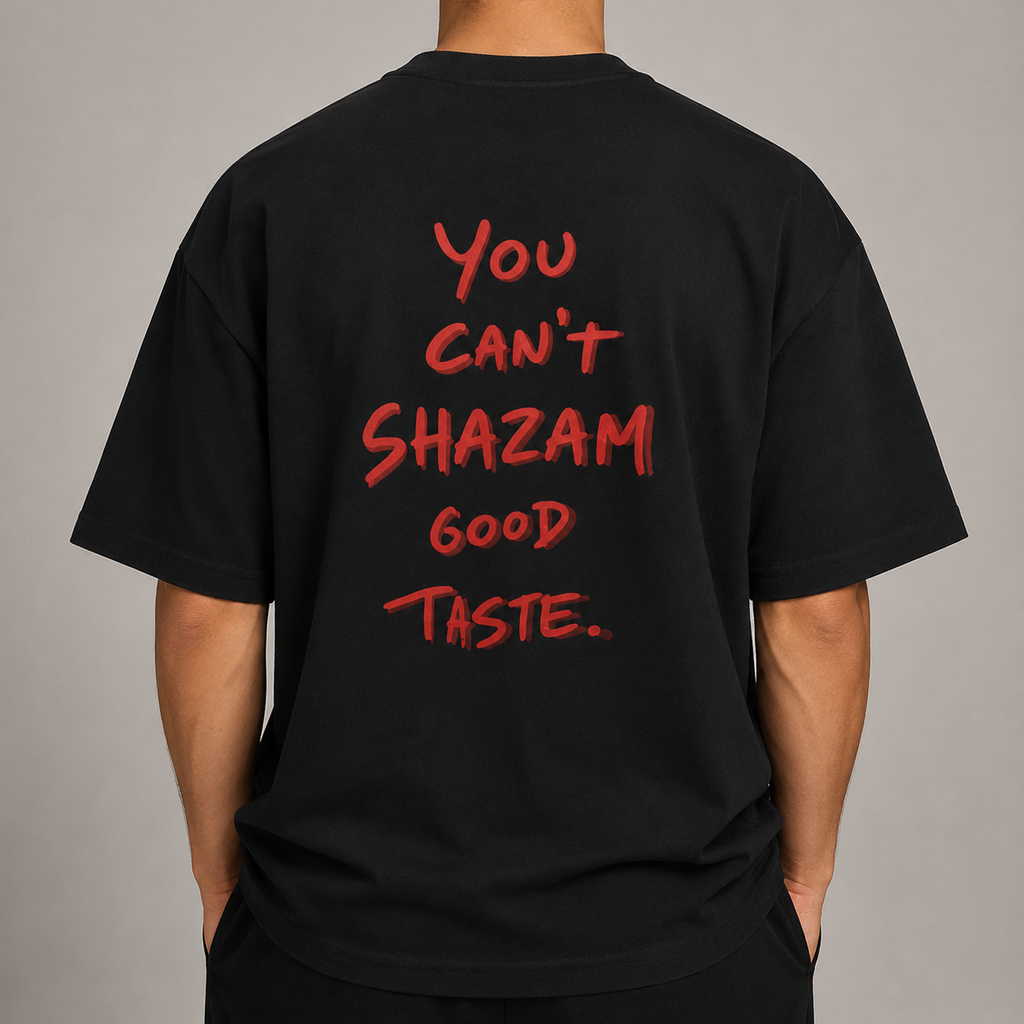 YOU CAN’T SHAZAM GOOD TASTE