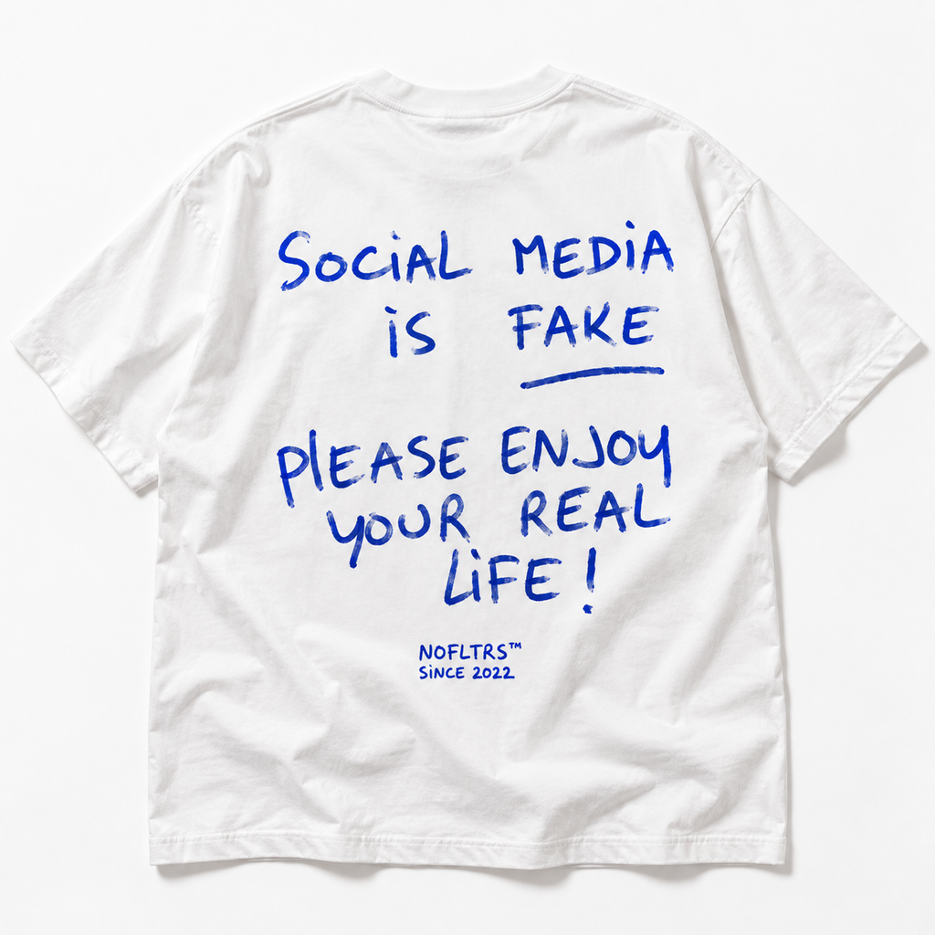 SOCIAL MEDIA IS FAKE PLEASE ENJOY YOUR REAL LIFE