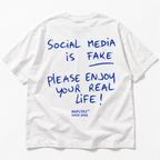 SOCIAL MEDIA IS FAKE PLEASE ENJOY YOUR REAL LIFE