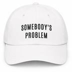 SOMEBODY'S PROBLEM Cap