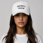 SOMEBODY'S PROBLEM Cap