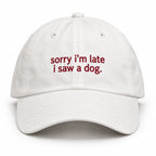 SORRY I'M LATE I SAW A DOG Cap